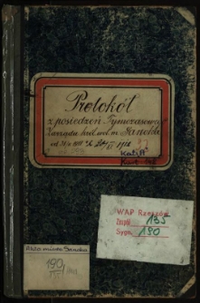 Protok&oacute;ł z posiedzeń Tymczasowego zarządu kr&oacute;l. wol.m. Sanoka od 31.5.1911 do 20.XI.1912
