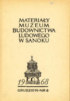 Materiały Muzeum Budownictwa Ludowego w Sanoku, 1968, nr 8