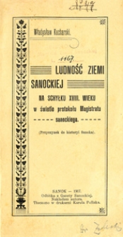Ludność ziemi sanockiej na schyłku XVIII wieku w świetle protokołu Magistratu sanockiego : (przyczynek do historyi Sanoka)