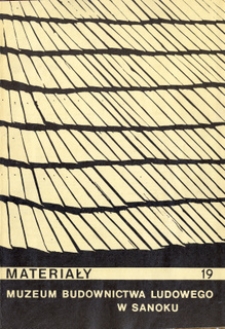 Materiały Muzeum Budownictwa Ludowego w Sanoku, 1974, nr 19