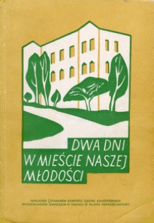 Dwa dni w mieście naszej młodości : sprawozdanie ze zjazdu koleżeńskiego wychowank&oacute;w Gimnazjum Męskiego w Sanoku : w 70-lecie pierwszej matury w roku 1958