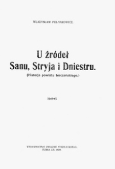 U źr&oacute;deł Sanu, Stryja i Dniestru : (historja powiatu turczańskiego)