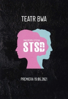 Teatr BWA : Małgorzata Szyszka : STSD