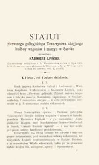 Statut pierwszego galicyjskiego Towarzystwa akcyjnego budowy wagon&oacute;w i maszyn w Sanoku przedtem Kazimierz Lipiński