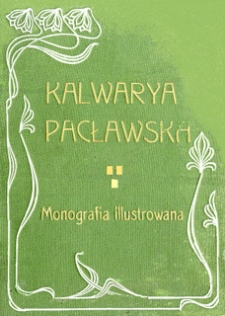 Kalwarya Pacławska : monografia ilustrowana