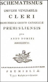 Schematismus univversi venerabilis cleri Dioeceseos Graeco Catholicae Premisliensis pro anno domini MDCCCXXVIII