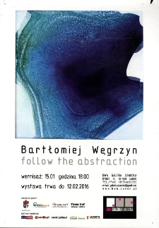 Bartłomiej Węgrzyn : follow the abstraction