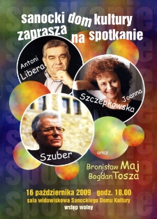 Sanocki Dom Kultury zaprasza na spotkanie : Antoni Libera, Janusz Szuber, Joanna Szczepkowska oraz Bronisław Maj i Bogdan Tosza