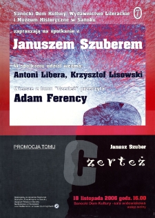 Spotkanie z Januszem Szuberem : promocja tomu "Czerteż"