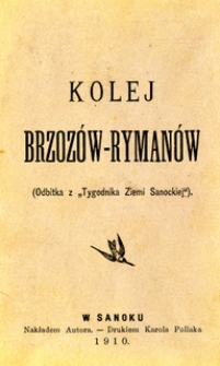 Kolej Brzoz&oacute;w-Ryman&oacute;w (Odbitka z Tygodnika Ziemi Sanockiej)