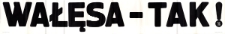 Wałęsa - tak!