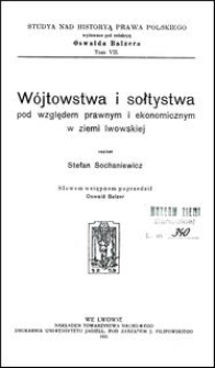 W&oacute;jtostwa i sołtystwa pod względem prawnym i ekonomicznym w ziemi lwowskiej