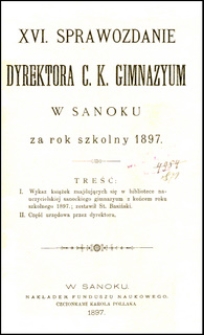 XVI. Sprawozdanie Dyrektora C.K. Gimnazyum w Sanoku za rok szkolny 1897