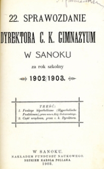 22. Sprawozdanie Dyrektora C.K. Gimnazyum w Sanoku za rok szkolny 1902/1903