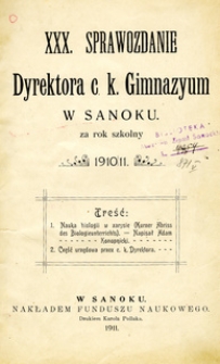 XXX. Sprawozdanie Dyrektora c.k. Gimnazyum w Sanoku za rok szkolny 1910/11