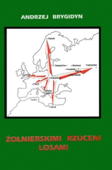 Żołnierskimi rzuceni losami : [w pięćdziesiątą rocznicę zakończenia II wojny światowej]