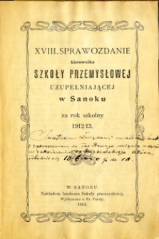 XVIII. Sprawozdanie kierownika Szkoły Przemysłowej Uzupełniającej w Sanoku za rok szkolny 1912/13