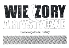[Wieczory Artystyczne Sanockiego Domu Kultury : koncert Zespołu Smyczkowego "Con Amore" i Grupy Tańca Wsp&oacute;łczesnego "Pro.gres"]