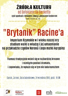 Źr&oacute;dła kultury "Od Sofoklesa do Becketta" : cykl spotkań z Antonim Liberą i Januszem Szuberem : &bdquo;Brytanik&rdquo; Racine&rsquo;a