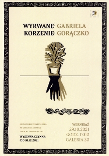Gabriela Gorączko : Wyrwane korzenie