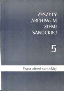 Zeszyty Archiwum Ziemi Sanockiej. Z. nr 5 : Prasa ziemi sanockiej : informator